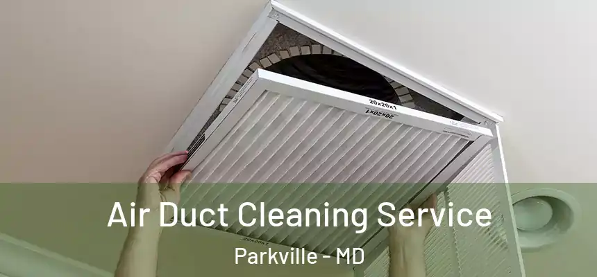 Air Duct Cleaning Service Parkville - MD