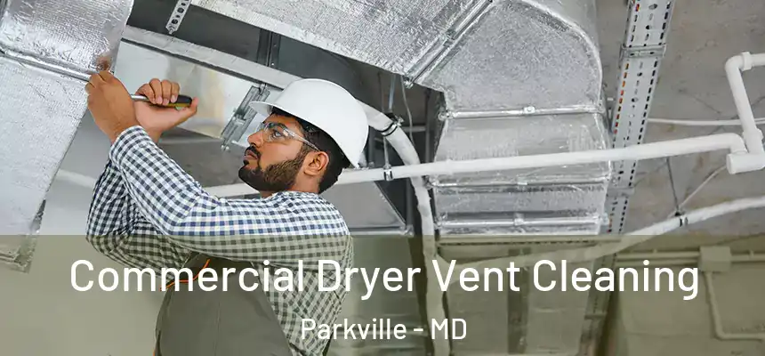Commercial Dryer Vent Cleaning Parkville - MD
