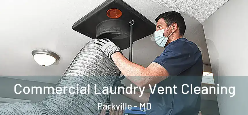 Commercial Laundry Vent Cleaning Parkville - MD