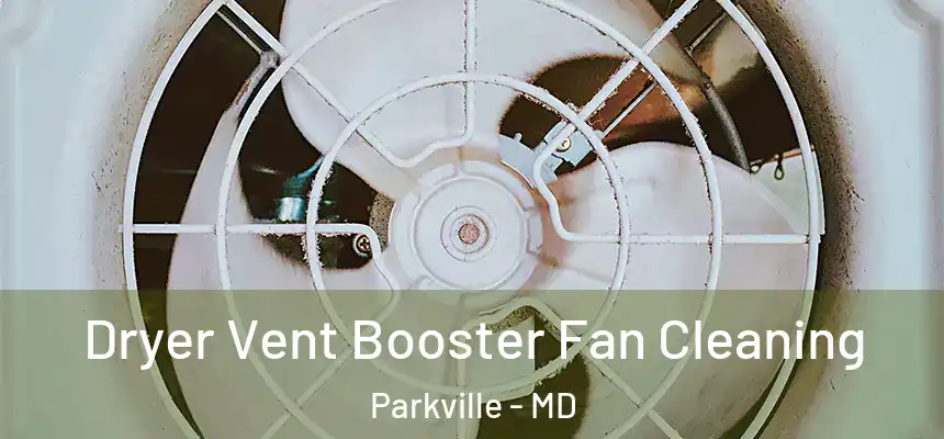 Dryer Vent Booster Fan Cleaning Parkville - MD