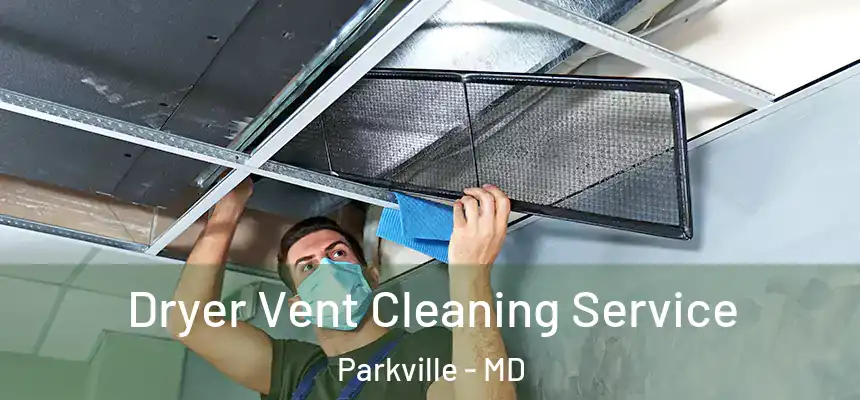 Dryer Vent Cleaning Service Parkville - MD