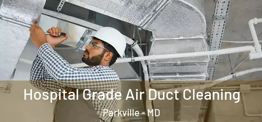  Hospital Grade Air Duct Cleaning Parkville - MD