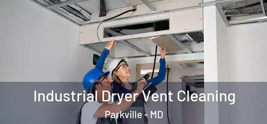 Industrial Dryer Vent Cleaning Parkville - MD