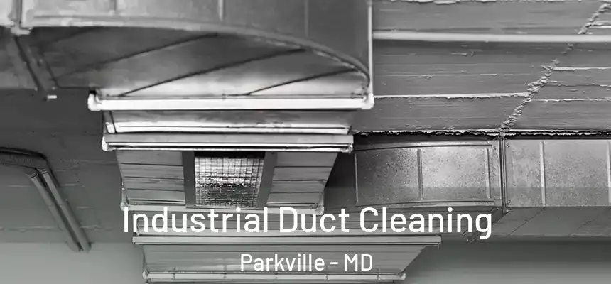 Industrial Duct Cleaning Parkville - MD